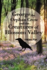 George the Orphan Crow and the Creatures of Blossom Valley - Book