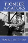 Pioneer Aviators : ...and the Planes They Flew - Book