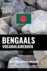 Bengaals vocabulaireboek : Aanpak Gebaseerd Op Onderwerp - eBook