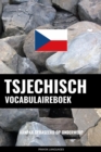 Tsjechisch vocabulaireboek : Aanpak Gebaseerd Op Onderwerp - eBook