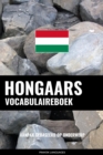 Hongaars vocabulaireboek : Aanpak Gebaseerd Op Onderwerp - eBook