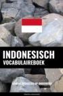 Indonesisch vocabulaireboek : Aanpak Gebaseerd Op Onderwerp - eBook