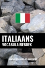 Italiaans vocabulaireboek : Aanpak Gebaseerd Op Onderwerp - eBook