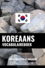 Koreaans vocabulaireboek : Aanpak Gebaseerd Op Onderwerp - eBook