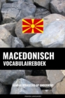Macedonisch vocabulaireboek : Aanpak Gebaseerd Op Onderwerp - eBook