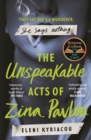 The Unspeakable Acts of Zina Pavlou : The dark and addictive 2023 BBC Between the Covers Book Club pick that's inspired by a true crime case - Book