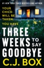 Three Weeks to Say Goodbye : a brilliant standalone thriller from the author of the Joe Pickett series - eBook
