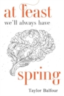 At Least We'll Always Have Spring - Book