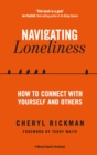 Navigating Loneliness : How to Connect with Yourself and Others - Book