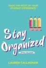 Stay Organized While You Study : Make the Most of Your Student Experience - eBook
