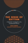 The Sense of Rhythm : A Semiotic Investigation of a Fundamental Device - Book