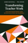 Transforming Teacher Work : Teacher Recruitment and Retention After the Pandemic - eBook