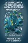 A Digital Path to Sustainable Infrastructure Management : Emerging Tools for the Construction Industry - eBook
