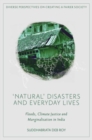 'Natural’ Disasters and Everyday Lives : Floods, Climate Justice and Marginalisation in India - Book