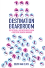 Destination Boardroom : Secrets of a Discrete Profession - Executive Search Unveiled - eBook