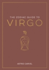 The Zodiac Guide to Virgo : The Ultimate Guide to Understanding Your Star Sign, Unlocking Your Destiny and Decoding the Wisdom of the Stars - Book