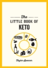 The Little Book of Keto : Recipes and Advice for Reaping the Rewards of a Low-Carb Diet - eBook