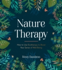 Nature Therapy : How to Use Ecotherapy to Boost Your Sense of Well-Being - Book
