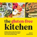 The Gluten-Free Kitchen : Simple Ideas and Delicious, Nutritious Recipes to Help You Live Gluten-Free - Book