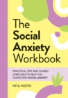 The Social Anxiety Workbook : Practical Tips and Guided Exercises to Help You Overcome Social Anxiety - eBook