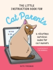 The Little Instruction Book for Cat Parents : A Hilarious Survival Guide for Cat Owners - Book