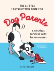 The Little Instruction Book for Dog Parents : A Hilarious Survival Guide for Dog Owners - eBook