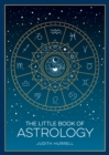 The Little Book of Astrology : A Pocket Guide to the Planets and Their Influence on Your Life - Book