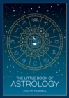 The Little Book of Astrology : A Pocket Guide to the Planets and Their Influence on Your Life - eBook