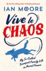 Vive le Chaos : My So-Called Tranquil Family Life in Rural France - Book