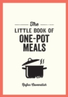 The Little Book of One-Pot Meals : Easy Recipes for Satisfying, Fuss-Free Cooking - Book