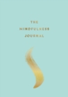The Mindfulness Journal : Tips and Exercises to Help You Find Peace in Every Day - eBook