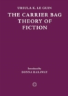 The Carrier Bag Theory of Fiction - Book