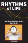 Rhythms Of Life : Why We Do What We Do When We Do - Book