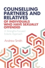 Counselling Partners and Relatives of Individuals who have Sexually Offended : A Strengths-Focused Eclectic Approach - eBook