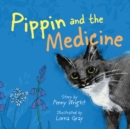 Pippin and the Medicine : A funny and vibrant true story for pet owners of all ages - Book
