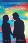 Finding Refuge : Love in a time of Lockdown - eBook