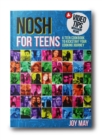 NOSH for TEENS : a teen cookbook to kickstart your cooking journey - Book