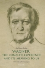 Wagner: The Complete Experience : And Its Meaning to Us - Book