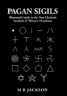 Pagan Sigils : Illustrated Guide to The Non Christian Symbols of Western Occultism - Book
