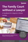 The Family Court without a Lawyer : A Handbook for Litigants in Person - Book