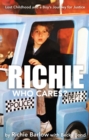 Richie Who Cares? : Lost Childhood and a Boy's Journey for Justice - Book