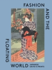 Fashion and the Floating World : Japanese ukiyo-e Prints - Book