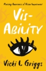 Vis-Ability : Raising Awareness of Vision Impairment - Book