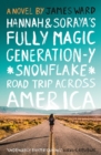 Hannah and Soraya's Fully Magic Generation-Y *Snowflake* Road Trip Across Americ - Book