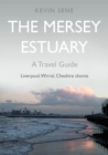 The Mersey Estuary: A Travel Guide - eBook
