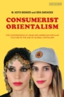 Consumerist Orientalism : The Convergence of Arab and American Popular Culture in the Age of Global Capitalism - eBook