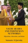 Saudi Arabia and Indonesian Networks : Migration, Education, and Islam - eBook