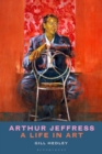 Arthur Jeffress : A Life in Art - eBook