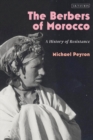 The Berbers of Morocco : A History of Resistance - eBook