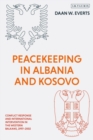 Peacekeeping in Albania and Kosovo : Conflict Response and International Intervention in the Western Balkans, 1997 - 2002 - eBook